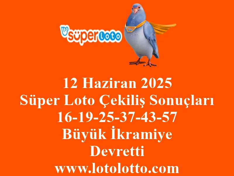 12 Haziran 2025 Süper Loto Çekiliş Sonuçları