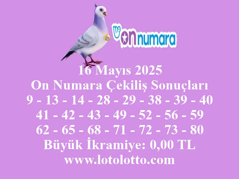 16 Mayıs 2025 On Numara Çekiliş Sonuçları