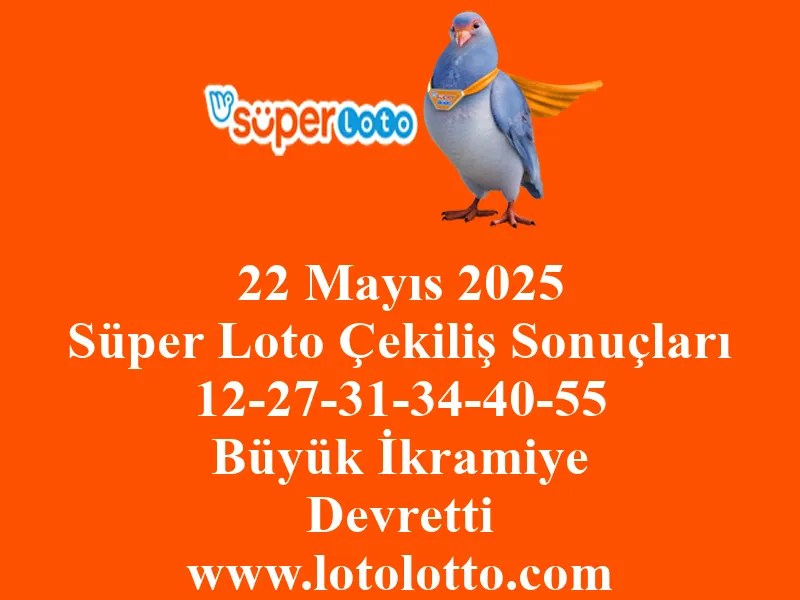22 Mayıs 2025 Süper Loto Çekiliş Sonuçları