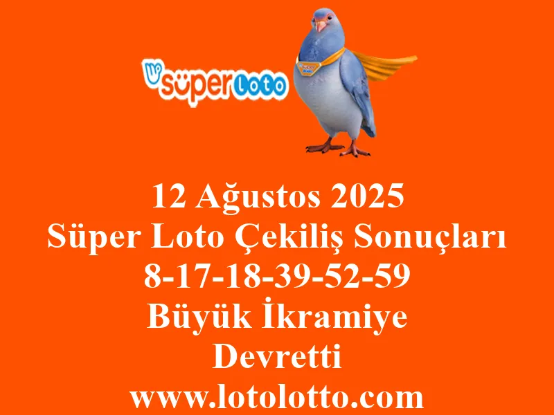 12 Ağustos 2025 Süper Loto Çekiliş Sonuçları